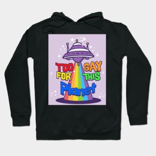 too gay for this planet Hoodie